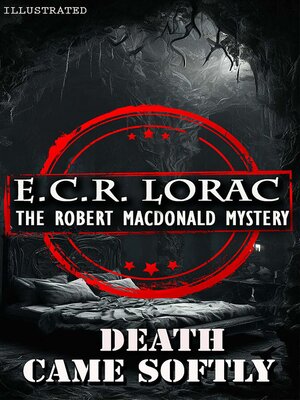 cover image of Death Came Softly. the Robert Macdonald Mystery. Illustrated